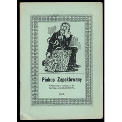 Pinkus zapeklowany. Powiastka chociaż żydowska ale prawdziwa