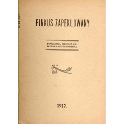 Pinkus zapeklowany. Powiastka chociaż żydowska ale prawdziwa