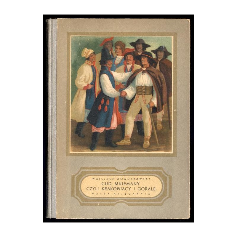 Cud mniemany czyli Krakowiacy i Górale 1794. Opera w 4 aktach
