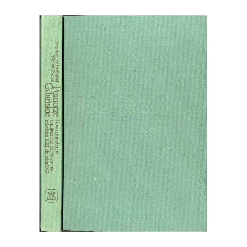 Pomorze Gdańskie. Koncepcje obrony i militarnego wykorzystania od wieku XIII do roku 1939