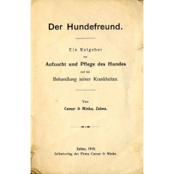 Der Hundefreund. Ein Ratgeber bei Aufzucht und Pflege des Hundes und bei Behandlung seiner Krankheiten