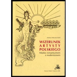 Wizerunek artysty polskiego. Między romantyzmem a modernizmem