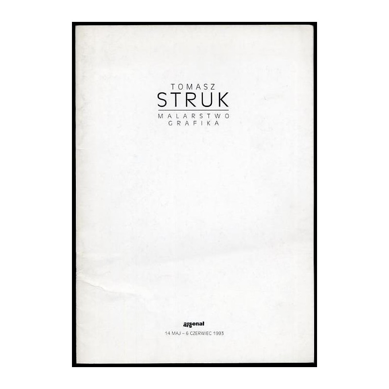 Tomasz Struk. Malarstwo, grafika. Arsenał 14 maj - 6 czerwiec 1993