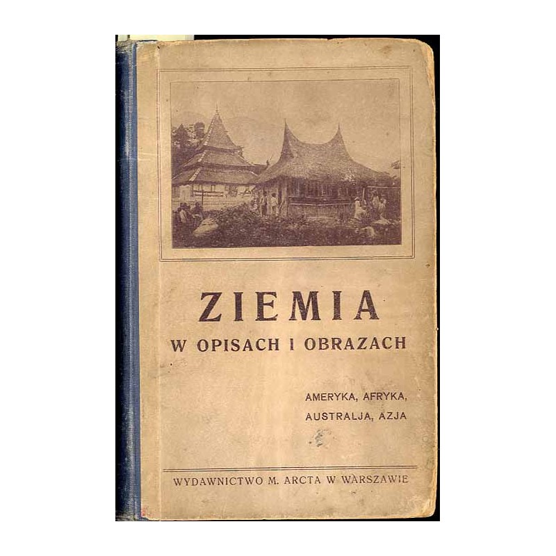 Ziemia w opisach i obrazach. Wypisy geograficzne. Cz.2: Gieografja szczegółowa Ameryka, Australja, Azja, Afryka