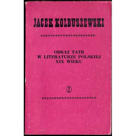 Obraz Tatr w literaturze polskiej XIX wieku (1805-1889). Funkcja artystyczna motywu przyrody