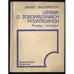 Ustawa o zobowiązaniach podatkowych. Przepisy i komentarz. Stan prawny na dzień 1 sierpnia 1984 r