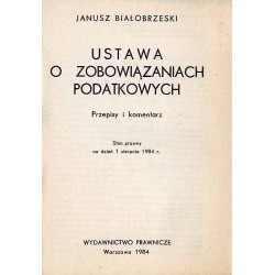 Ustawa o zobowiązaniach podatkowych. Przepisy i komentarz. Stan prawny na dzień 1 sierpnia 1984 r