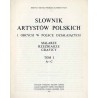 Słownik artystów polskich i obcych w Polsce działających. Malarze. Rzeźbiarze. Graficy. T.1: A - C