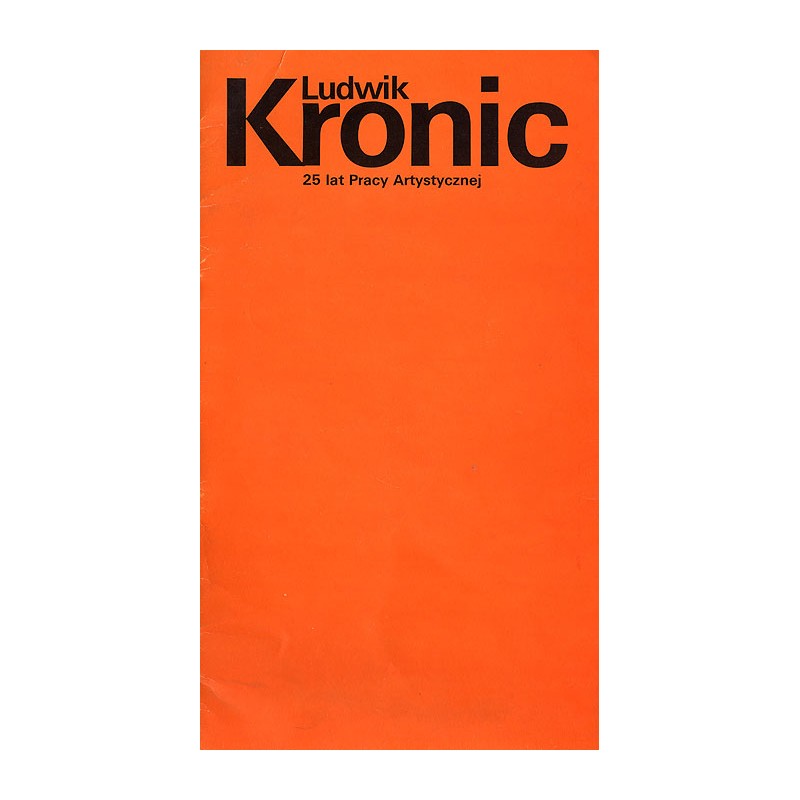 Ludwik Kronic. 25 lat pracy artystycznej. Wystawa, Muzeum Historii Miasta Łodzi, Biuro Wystaw Artystycznych Piotrków Trybunalski