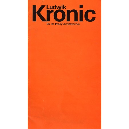 Ludwik Kronic. 25 lat pracy artystycznej. Wystawa, Muzeum Historii Miasta Łodzi, Biuro Wystaw Artystycznych Piotrków Trybunalski