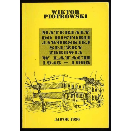 Materiały do historii jaworskiej służby zdrowia w latach 1945-1995