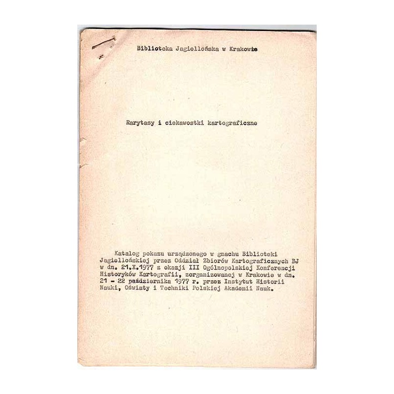 Rarytasy i ciekawostki kartograficzne. Katalog pokazu urządzonego w gmachu Biblioteki Jagiellońskiej przez Oddział Zbiorów Karto