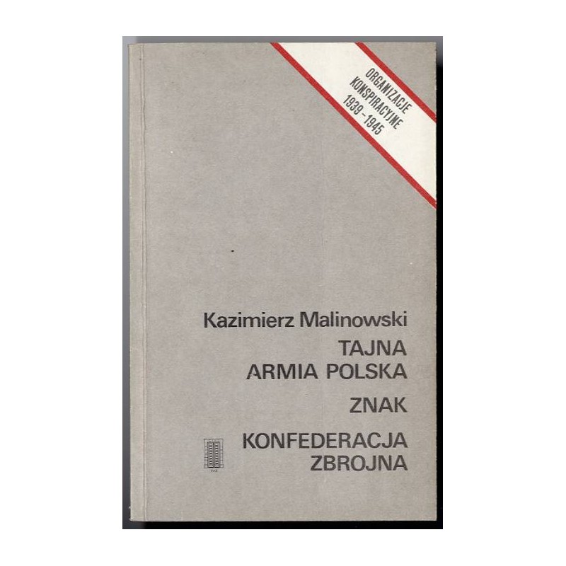 Tajna Armia Polska. Znak. Konfederacja Zbrojna. Zarys genezy, organizacji i działalności