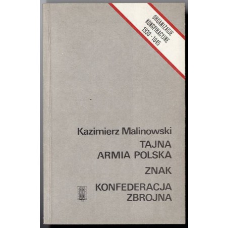 Tajna Armia Polska. Znak. Konfederacja Zbrojna. Zarys genezy, organizacji i działalności