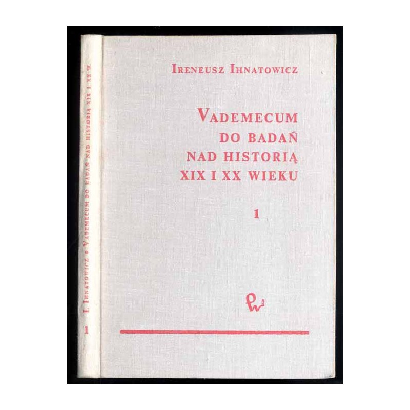 Vademecum do badań nad historią XIX i XX wieku. 1