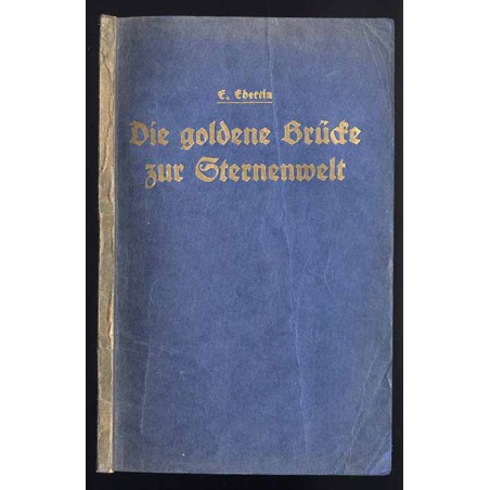 Die Goldene Brücke zur Sternenwelt. Allgemeinverständliche Einführung in die sogenannte "Sterndeutekunst" und die wissenschaftli