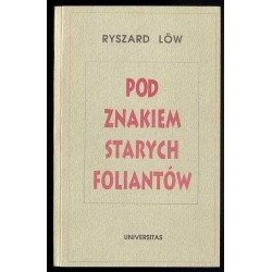 Pod znakiem starych foliantów. Cztery szkice o sprawach żydowskich i książkowych