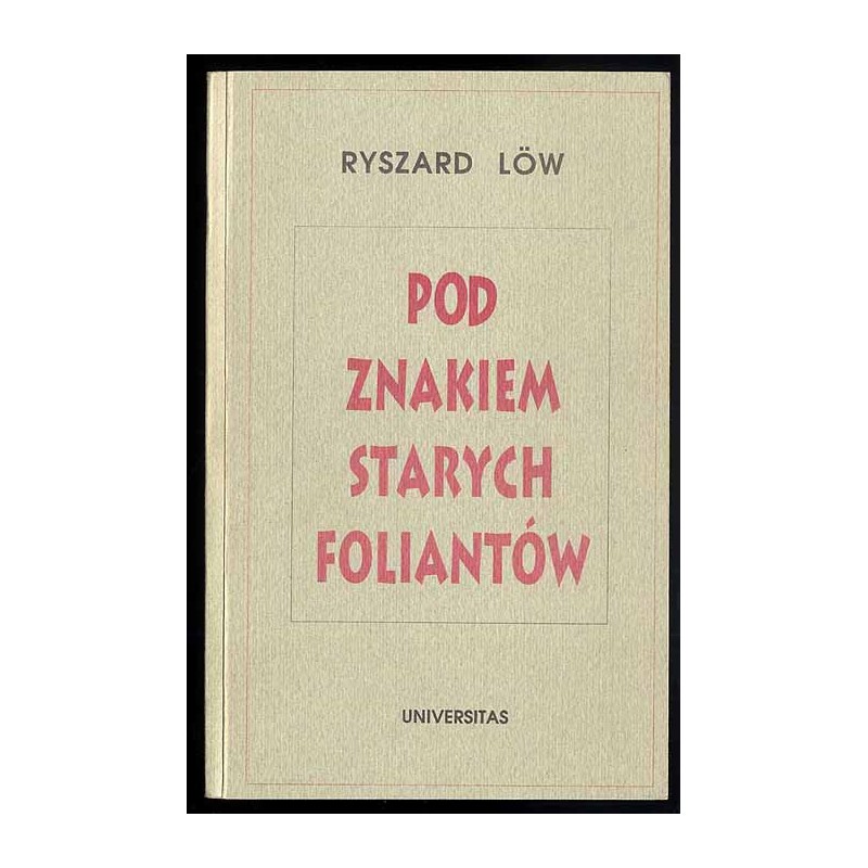 Pod znakiem starych foliantów. Cztery szkice o sprawach żydowskich i książkowych