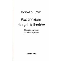 Pod znakiem starych foliantów. Cztery szkice o sprawach żydowskich i książkowych