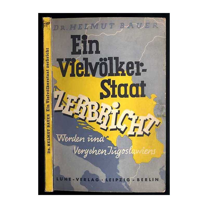 Ein Vielvölkerstaat zerbricht. Werden und Vergehen Jugoslawiens