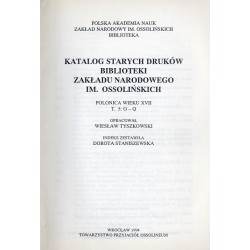 Katalog starych druków biblioteki Zakładu Narodowego im. Ossolińskich. Polonica wieku XVII. T.5: O-Q