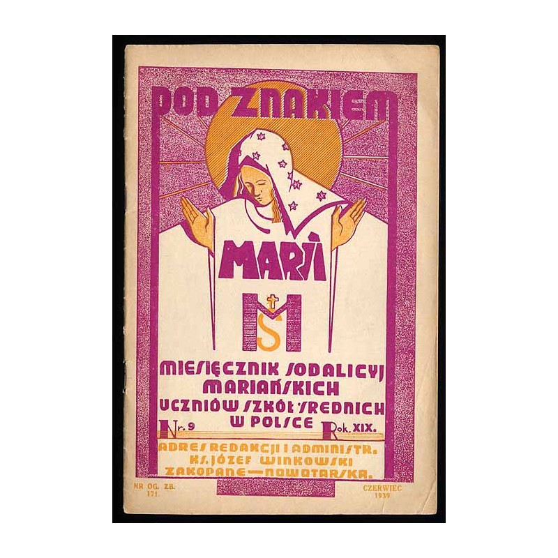 Pod Znakiem Marii. Miesięcznik Sodalicyj Mariańskich uczniów szkół średnich w Polsce. R.19 (VI 1939) nr 9