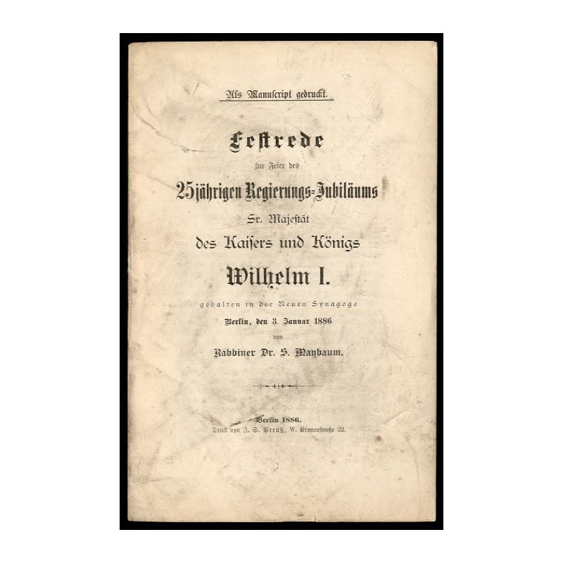 Festrede zur Feier des 25jährigen Regierungs-Jubiläums Sr. Majestät des Kaisers und Königs Wilhelm I gehalten in der Neuen Synag
