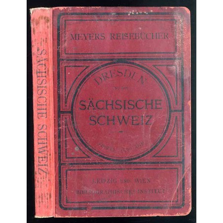 [Meyers Reisebücher] Dresden un die Sächsische Schweiz. Vereinsbuch des Gebirgsvereins für die Sächsische Schweiz