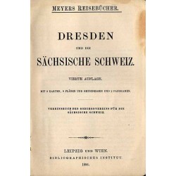 [Meyers Reisebücher] Dresden un die Sächsische Schweiz. Vereinsbuch des Gebirgsvereins für die Sächsische Schweiz