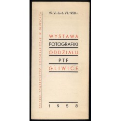Wystawa Fotografiki Oddziału PTF Gliwice 15.VI. do 6.VII.1958 r.