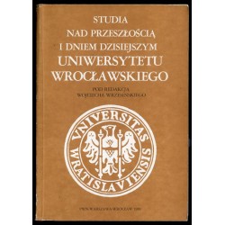 Studia nad przeszłością i dniem dzisiejszym Uniwersytetu Wrocławskiego