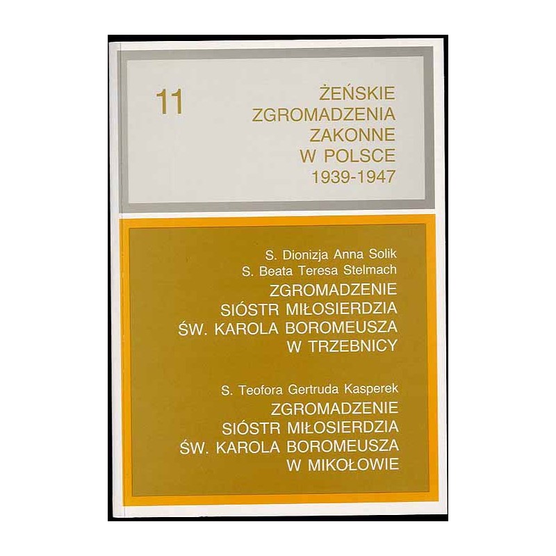 Żeńskie zgromadzenia zakonne w Polsce 1939-1947. T.11