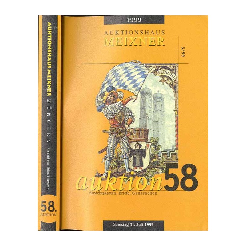 [Franz Meixner] 58. Auktion. Ansichtskarten, Briefe, Ganzsachen. Auktionshaus Meixner. Samstag, den 31. Juli 1999, 10.00 Uhr. Ga