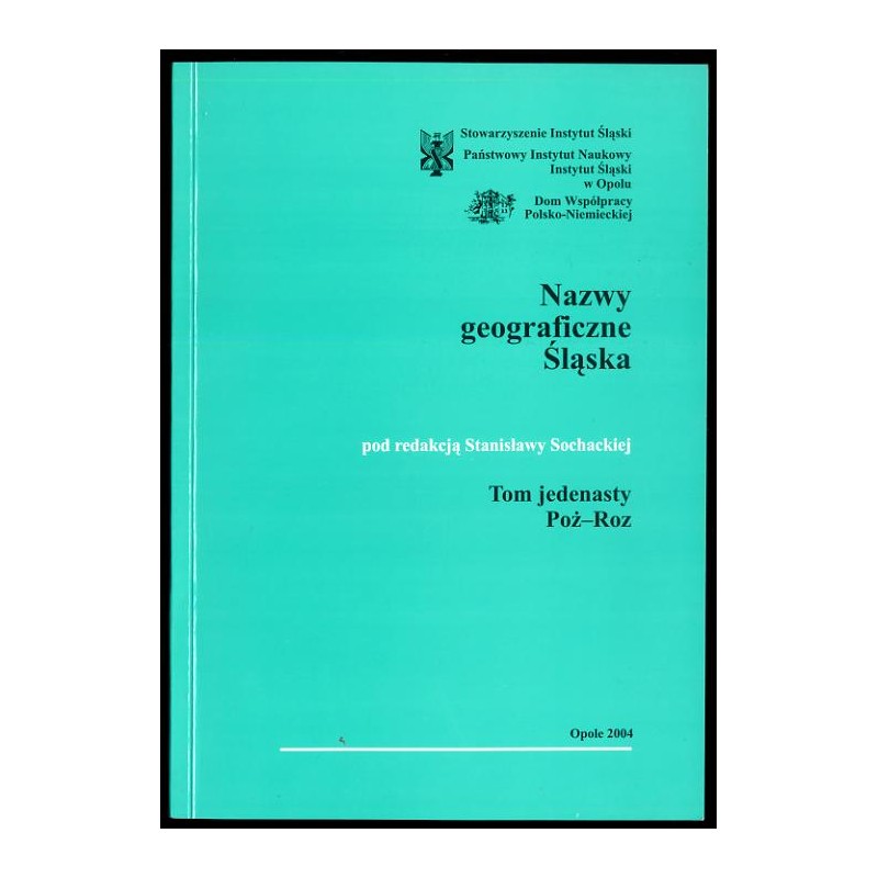 Słownik etymologiczny nazw geograficznych Śląska. T. 11: Poż-Roz