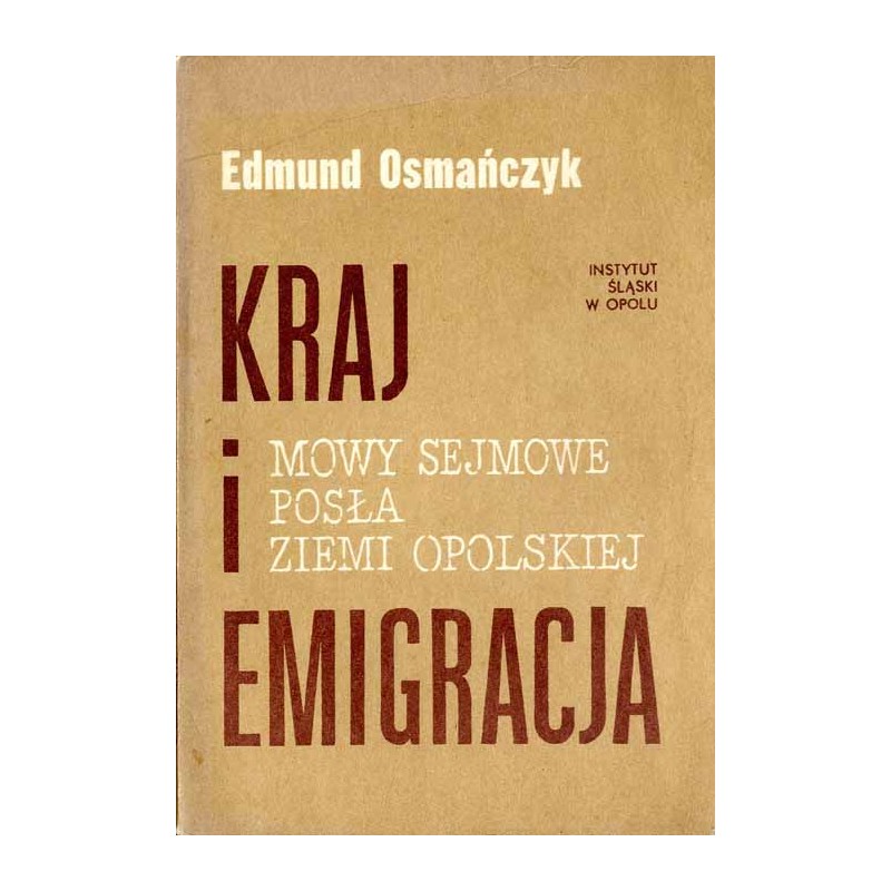 Kraj i emigracja. Mowy sejmowe posła ziemi opolskiej