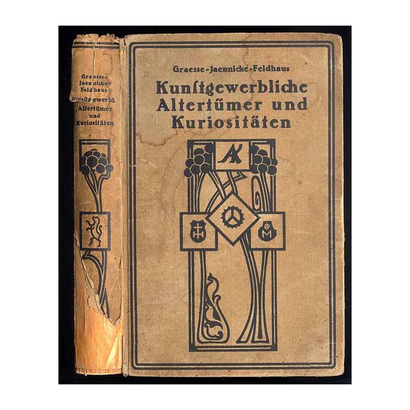 Kunstgewerbliche Altertümer und Kuriositäten. Führer für Sammler und Liebhaber von Gegenständen der Kleinkunst, von Antiquitäten