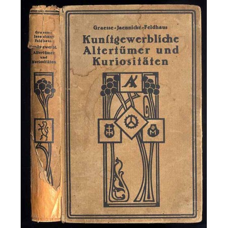 Kunstgewerbliche Altertümer und Kuriositäten. Führer für Sammler und Liebhaber von Gegenständen der Kleinkunst, von Antiquitäten