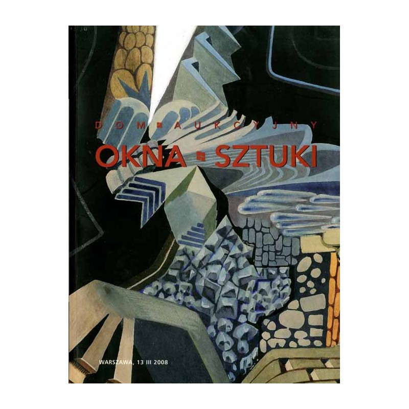 Maria i Andrzej Ochalscy. Dom Aukcyjny OKNA SZTUKI. Aukcja 4 (154). Warszawa, 13 marca 2008