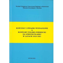Kościoły i związki wyznaniowe a konflikt polsko-niemiecki na Górnym Śląsku w latach 1919-1921. Praca zbiorowa