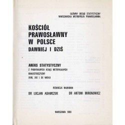 Kościół prawosławny w Polsce dawniej i dziś. Aneks statystyczny z parafialnych ksiąg metrykalnych Białostocczyzny XVIII, XIX i X