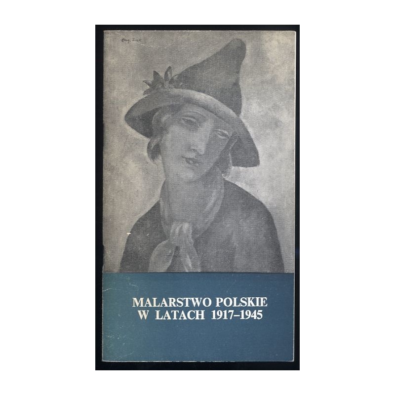 Malarstwo polskie w latach 1917-1945. Przewodnik do XVI, XVII i XVIII sali Galerii Malarstwa Polskiego