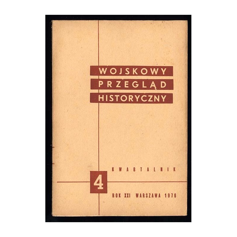 Wojskowy Przegląd Historyczny. R. 21 (1976). Nr 4 (78) (Październik - Grudzień 1976)