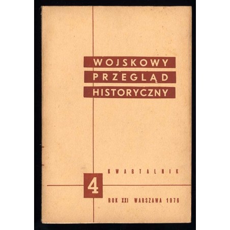 Wojskowy Przegląd Historyczny. R. 21 (1976). Nr 4 (78) (Październik - Grudzień 1976)