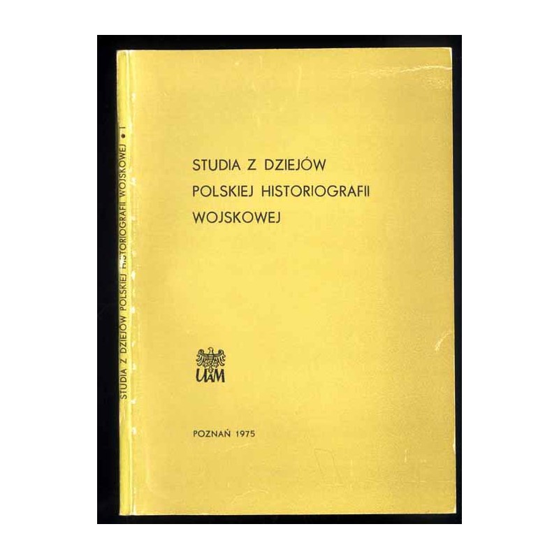 Studia z Dziejów Polskiej Historiografii Wojskowej. T.1 (1975)