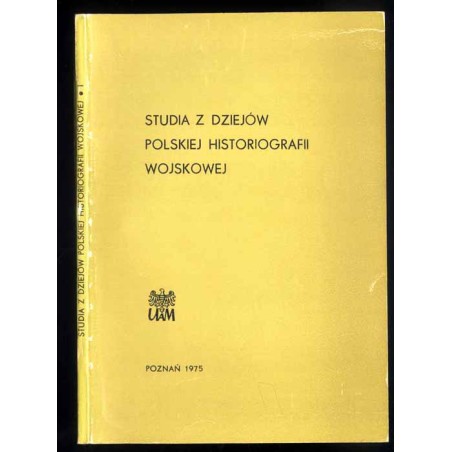 Studia z Dziejów Polskiej Historiografii Wojskowej. T.1 (1975)