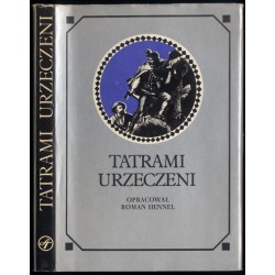 Tatrami urzeczeni. Dawna turystyka w słowie i obrazie