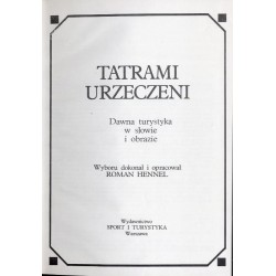 Tatrami urzeczeni. Dawna turystyka w słowie i obrazie