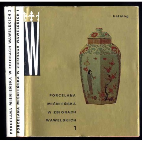 Porcelana miśnieńska w zbiorach wawelskich  La porcelaine de meissen dans collections du Wawel. 2vol