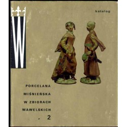 Porcelana miśnieńska w zbiorach wawelskich  La porcelaine de meissen dans collections du Wawel. 2vol
