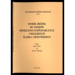 Wybór źródeł do dziejów społeczno-gospodarczych i religijnych Śląska Cieszyńskiego